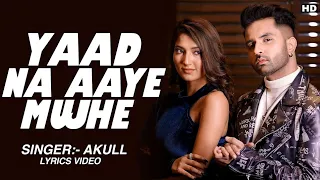 Akull - Yaad Na Aaye (Official Video) | Angel Rai | Mellow D, Dhruv Yogi |Full HD