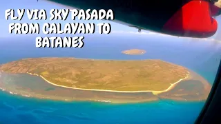 FLY VIA SKY PASADA - FROM CALAYAN ISLAND TO BATANES ISLAND