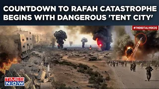 Dangerous Rafah Countdown Begins? IDF Gears Up To Uproot Hamas | Haunting 'Tent City' Goes Viral