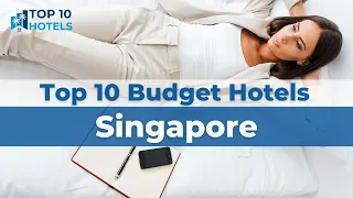 Top 10 Budget Hotels in Singapore