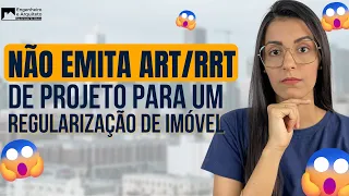 NÃO EMITA ART/RRT DE PROJETO PARA UM REGULARIZAÇÃO DE IMÓVEL