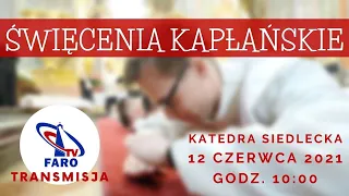 Święcenia Kapłańskie 2021 - Katedra Siedlecka