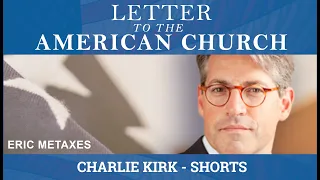 Charlie Kirk - [Short]: Letter to the American Church w/ Eric Metaxes