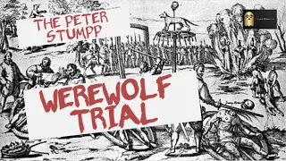 The Peter Stumpp Werewolf Trial: Werewolves of Medieval History