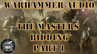 Warhammer 40k audio: The Masters Bidding by Matthew Farrer Part 1