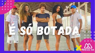 É Só Botada - Loma do Fortal, Barca na Batida, Mc Ricardinho feat. Me Levin | Coreografia #MEXASE