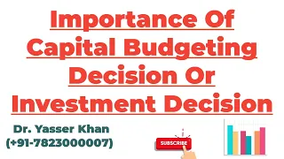 Importance Of Capital Budgeting Decision Or Investment Decision