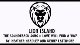 Lion Island the soundtrack song 11 Love Will Find A Way by: heather headley and kenny lattimore