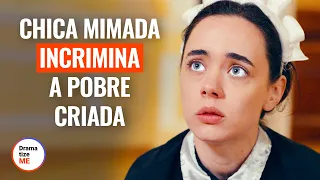 Chica Mimada Incrimina a Pobre Criada | @DramatizeMeEspanol