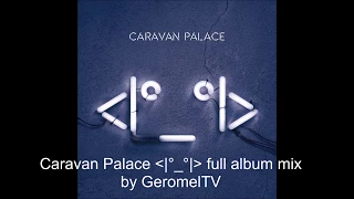 Caravan Palace "Robot Face" Full Album Mix | by GeromelTV