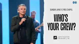 Who’s Your Crew? | Jentezen Franklin