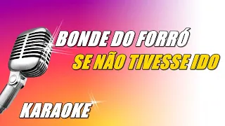 Bonde Do Forró - Se Não Tivesse Ido (Karaoke)