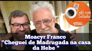 Moacyr Franco " Cheguei de madrugada na casa da Hebe " | Programa Café com Selinho.