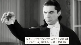 RARE interview with the Son of DRACULA,  BELA LUGOSI JR