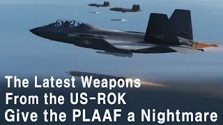 The latest weapons from the US-ROK give the PLAAF a nightmare! (Chinese Inavasion of Korea series2)