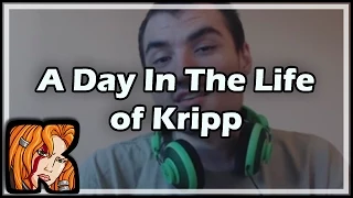 A Day In The Life Of Kripp