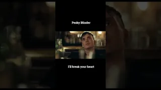 I'll break your heart | Peaky Blinder