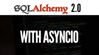 Using SQLAlchemy Asynchronously With AsyncIO (SQLAlchemy 2.0)