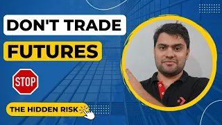 DISADVANTAGE Of FUTURES TRADING | Why You Should Not TRADE FUTURES