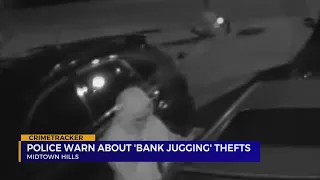 Police warn about 'bank jugging' thefts