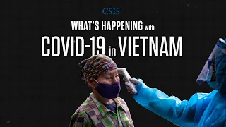 What's Happening with Covid-19 in Vietnam