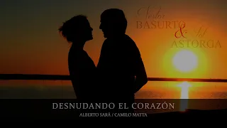 Néstor Basurto & Sol Astorga - Desnudando el corazón (Alberto Sará-Camilo Matta)