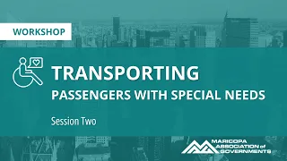 Transporting Passengers with Special Needs - Session Two