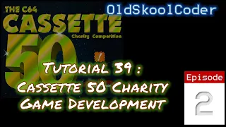 Tutorial 39-02 : Game Development For Cassette 50 Competition (6502)