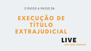 O passo a passo da Execução de Título Extrajudicial (aula completa)