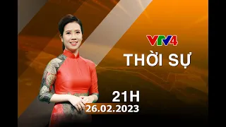 Bản tin thời sự tiếng Việt 21h - 26/02/2023| VTV4
