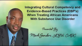 Integrating Cultural Competency & EBPs When Treating African Americans With SUD (M.2)