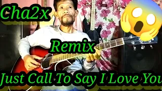 Cha2x Remix I JUST CALL TO SAY I LOVE YOU (FINGERSTYLE)
