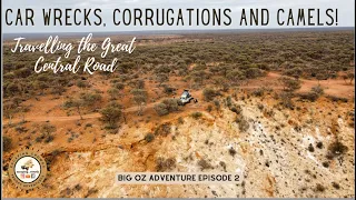 CORRUGATIONS, CAMELS and CAR WRECKS! Tackling the GREAT CENTRAL ROAD. TROOPY | TRAVEL | AUSTRALIA