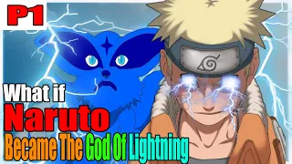 What if Naruto Became the God of Lightning Part 1