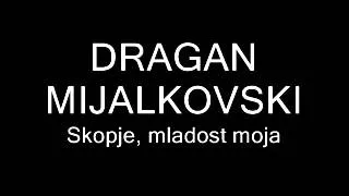 Dragan Mijalkovski - Skopje, mladost moja