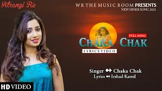 Chaka Chak (Lyrics) |Akshay K,Sara A K, Dhanush, AR Rahman, Shreya, Irshad | Aanand L R,Bhushan K