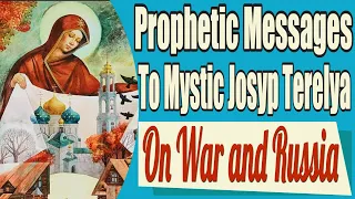 Our Lady's Prophetic Message to Ukrainian Mystic Joseph Terelya on War and Russia