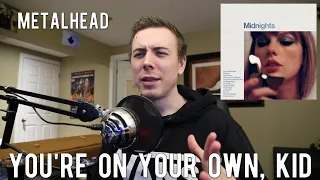 Metalhead listens to "You're On Your Own, Kid" by Taylor Swift