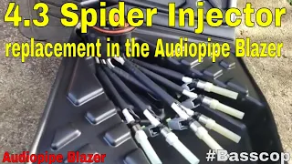 4.3 Spider Injector replacement in The Audiopipe Blazer