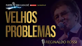 🎤 REGINALDO ROSSI 🎶 VELHOS PROBLEMAS - KARAOKÊ