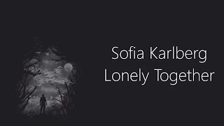 🍭Avicii - Lonely Together ft. Rita Ora Lyrics (Sofia Karlberg Cover)🍭