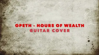 Opeth - Hours of Wealth (Guitar cover)