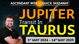 Ascendant Wise - Quick Takeaway | Jupiter Transit in Taurus | On 1st May 2024 | Analysis by Punneit
