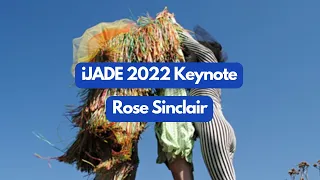 iJADE 2022 Keynote - Rose Sinclair
