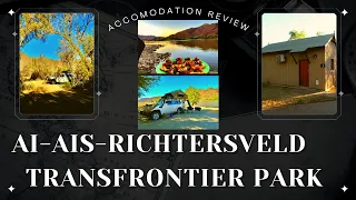 Ai Ais-Richtersveld Transfrontier Park Campsite Reviews | Honeymoon Accommodation | THE CRAUSE CREW