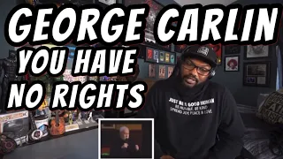 George Carlin - You Have No Rights | REACTION