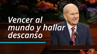 Vencer al mundo y hallar descanso | Russell M. Nelson | Conferencia General de Octubre de 2022