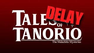 Tales Of Tanorio Release DELAYED…