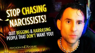 Stop Chasing Narcissists & People Who Don't Want You