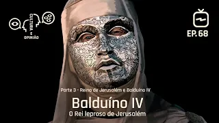 Balduíno IV: o Rei leproso de Jerusalém (3/3)